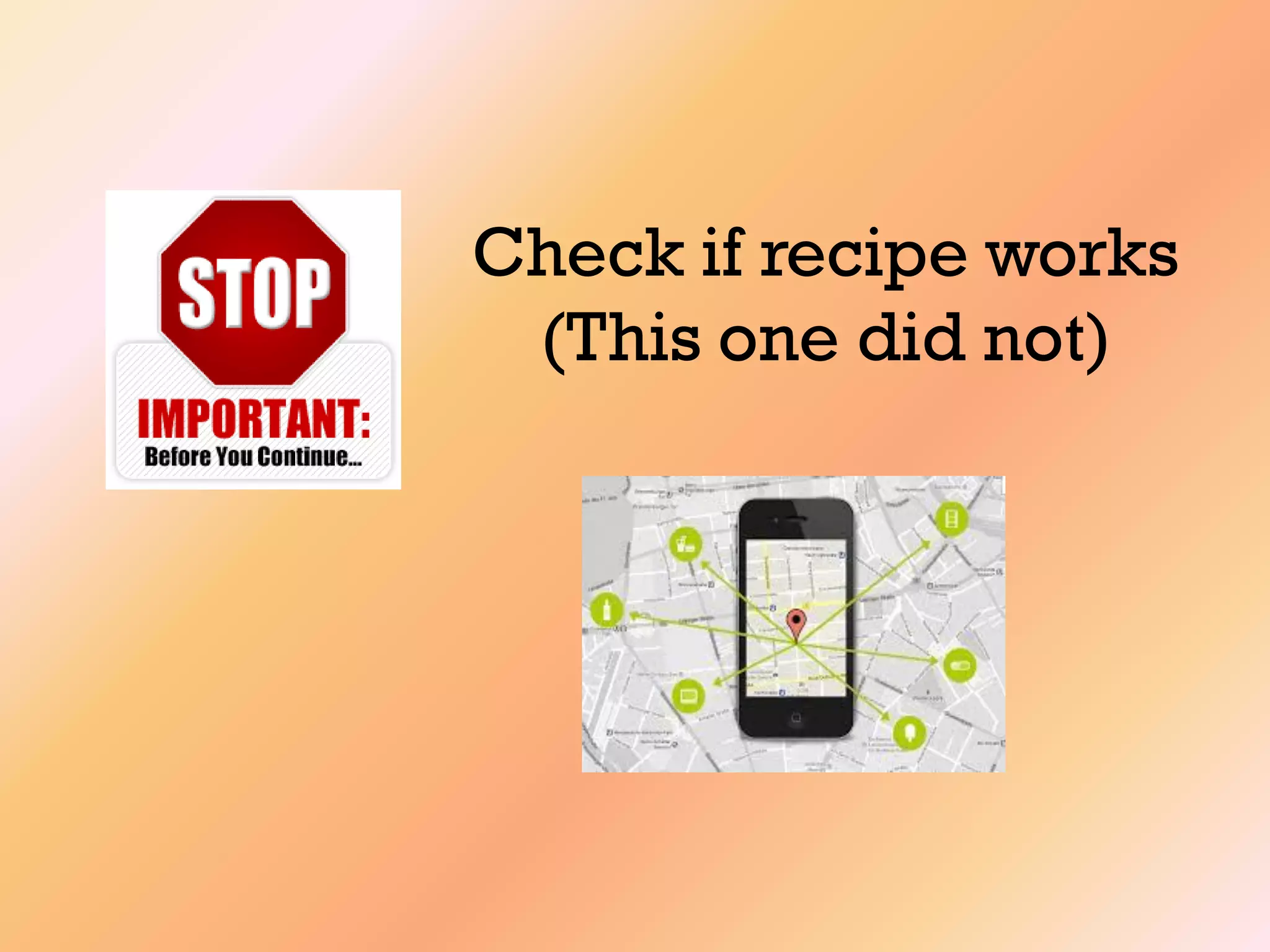 Check if recipe works
(This one did not)
 