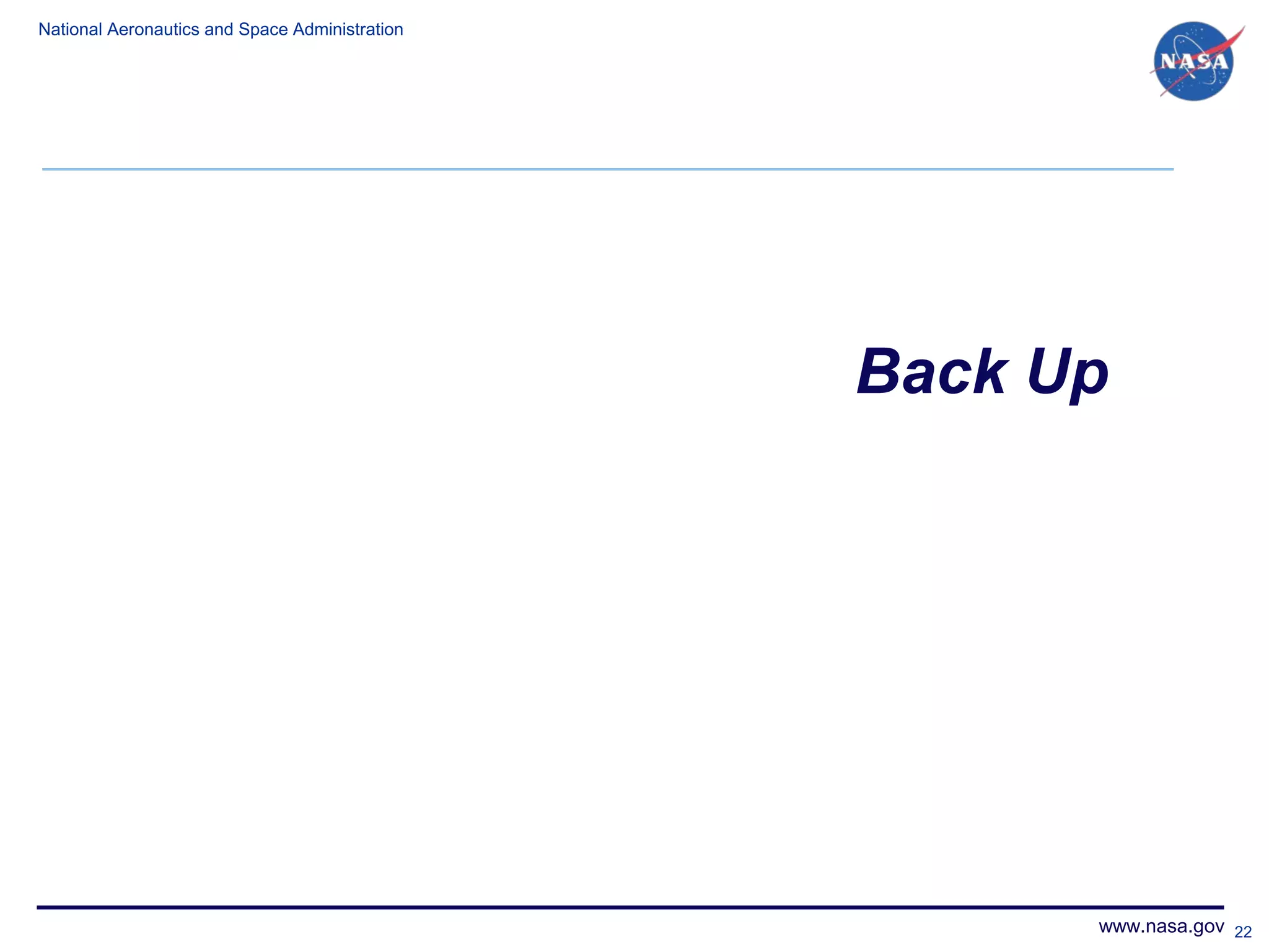 National Aeronautics and Space Administration




                                                Back Up




                                                      www.nasa.gov 22
 