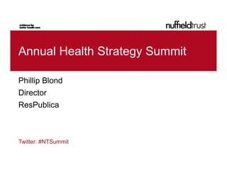 Annual Health Strategy Summit

Phillip Blond
Director
ResPublica



Twitter: #NTSummit
 