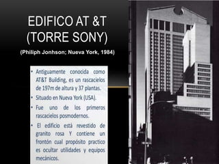 EDIFICO AT &T
(TORRE SONY)
(Philiph Jonhson; Nueva York, 1984)
 