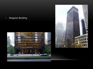 • Seagram Building
 