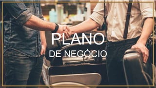 11
PLANO
DE NEGÓCIO
 
