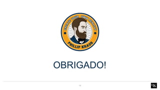 14
OBRIGADO!
 