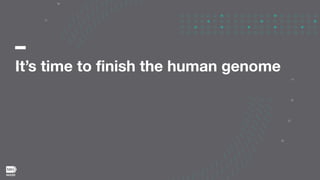 It’s time to finish the human genome
 