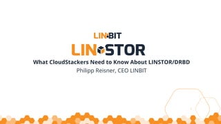 What CloudStackers Need to Know About LINSTOR/DRBD
Philipp Reisner, CEO LINBIT
1
 