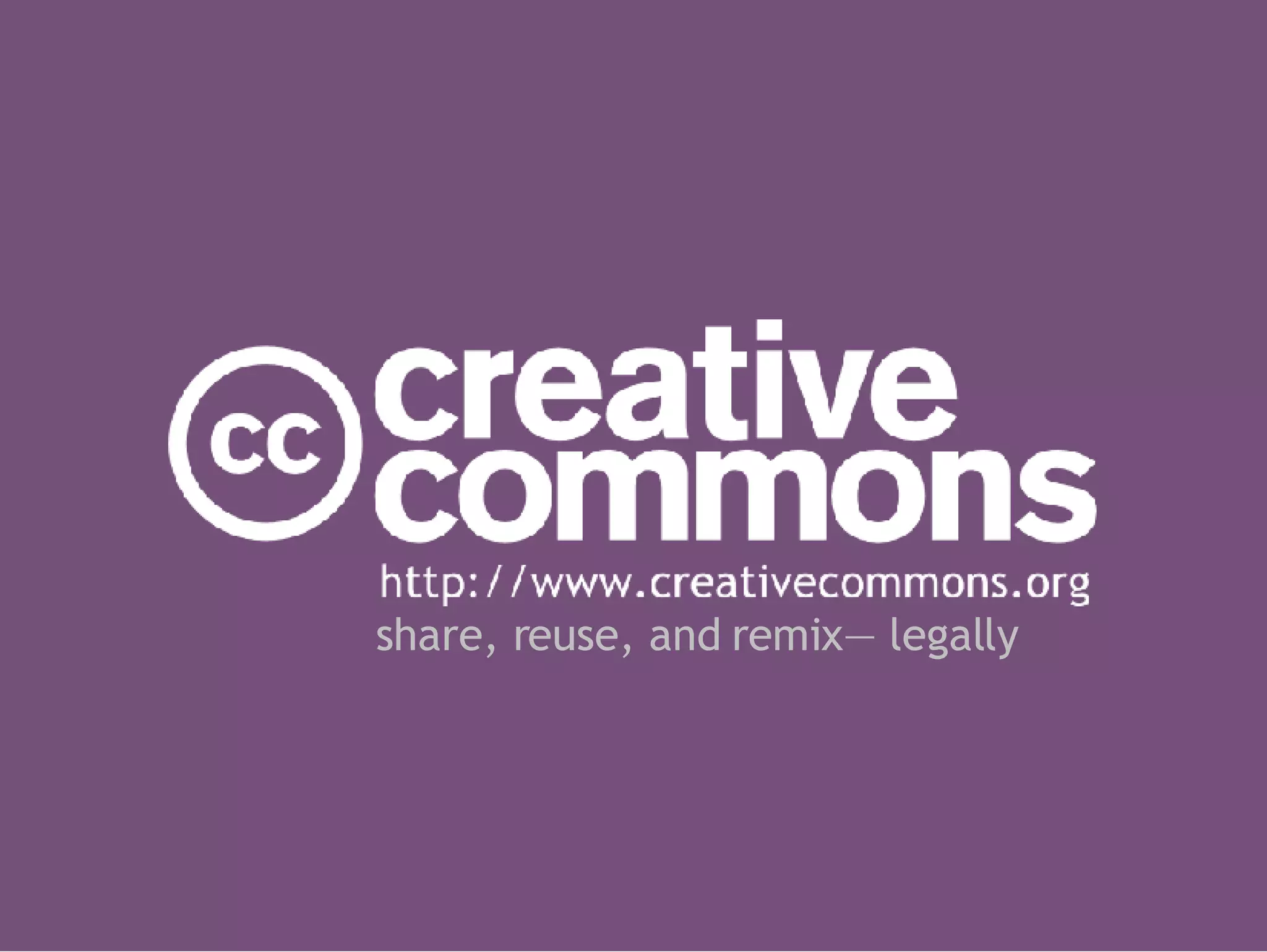 share, reuse, and remix— legally