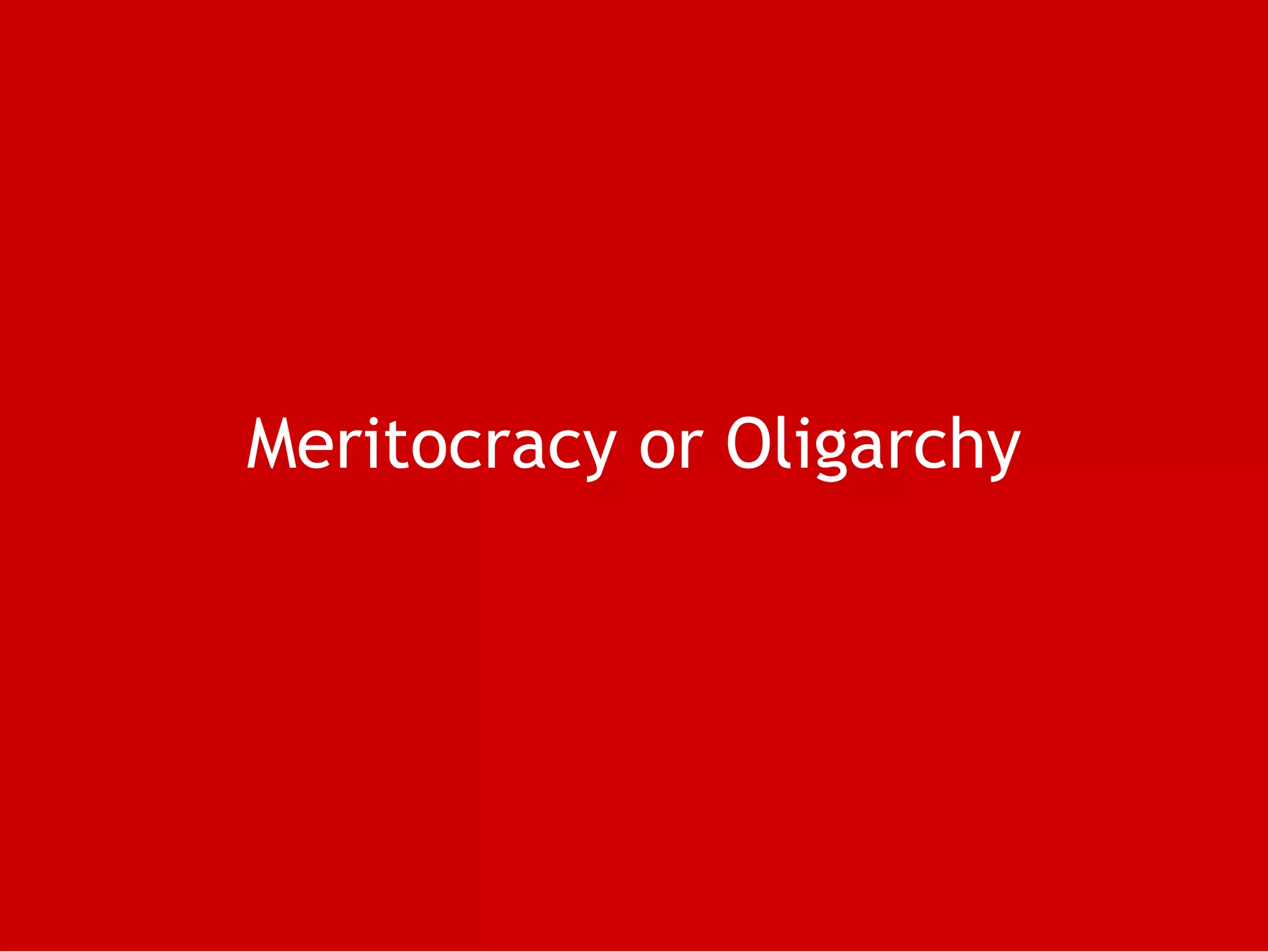 Meritocracy or Oligarchy
