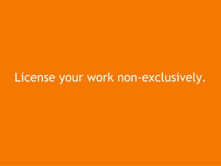License  your work non-exclusively. 