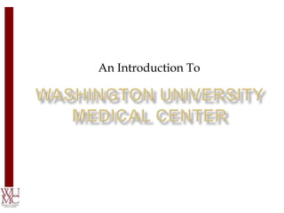 An Introduction To Washington University Medical Center 