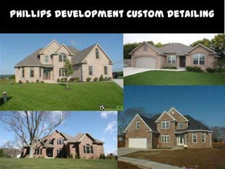 Phillips Development Custom Detailing
 