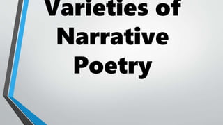Varieties of
Narrative
Poetry
 