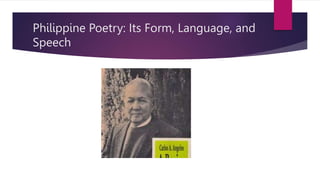 Philippine Poetry: Its Form, Language, and
Speech
 