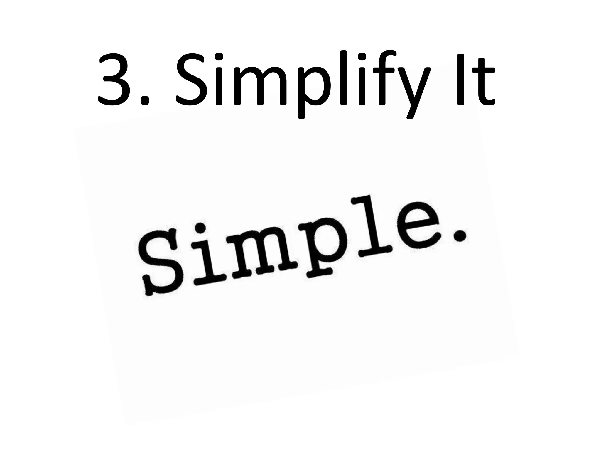 3. Simplify It
 