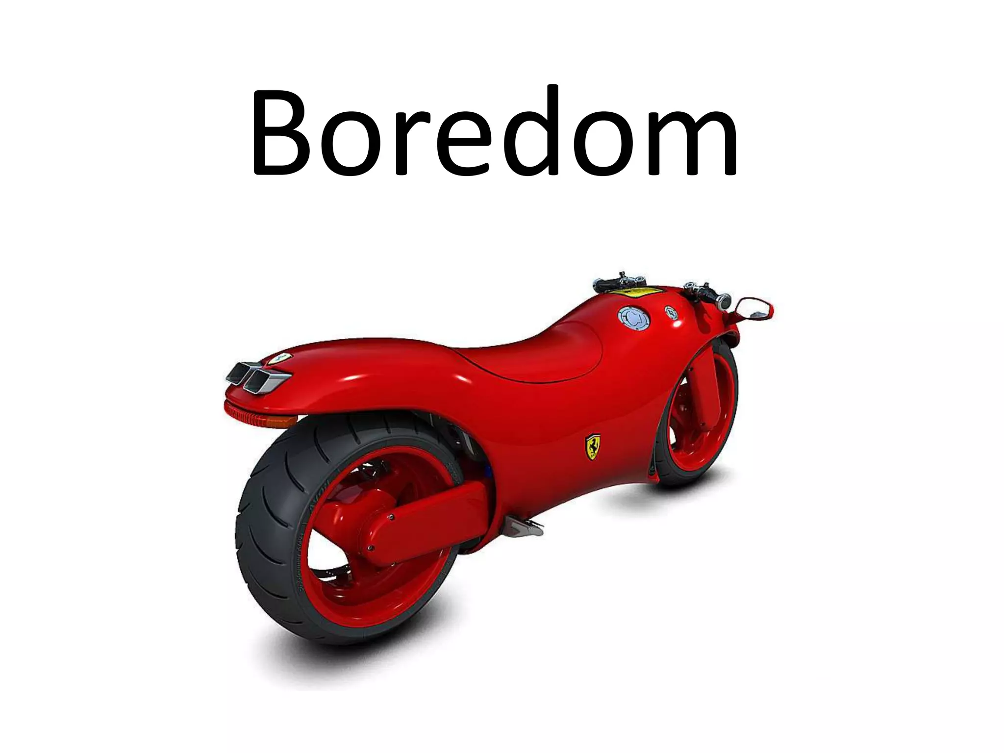 Boredom
 