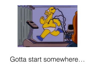 Gotta start somewhere…
 