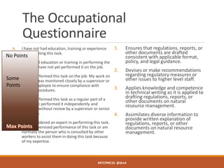 The Occupational
Questionnaire
A. I have not had education, training or experience
in performing this task.
B. I have had ...