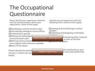 The Occupational
Questionnaire
Please identify your experience related to
internal communications within your
organization...