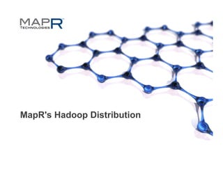MapR's Hadoop Distribution
 