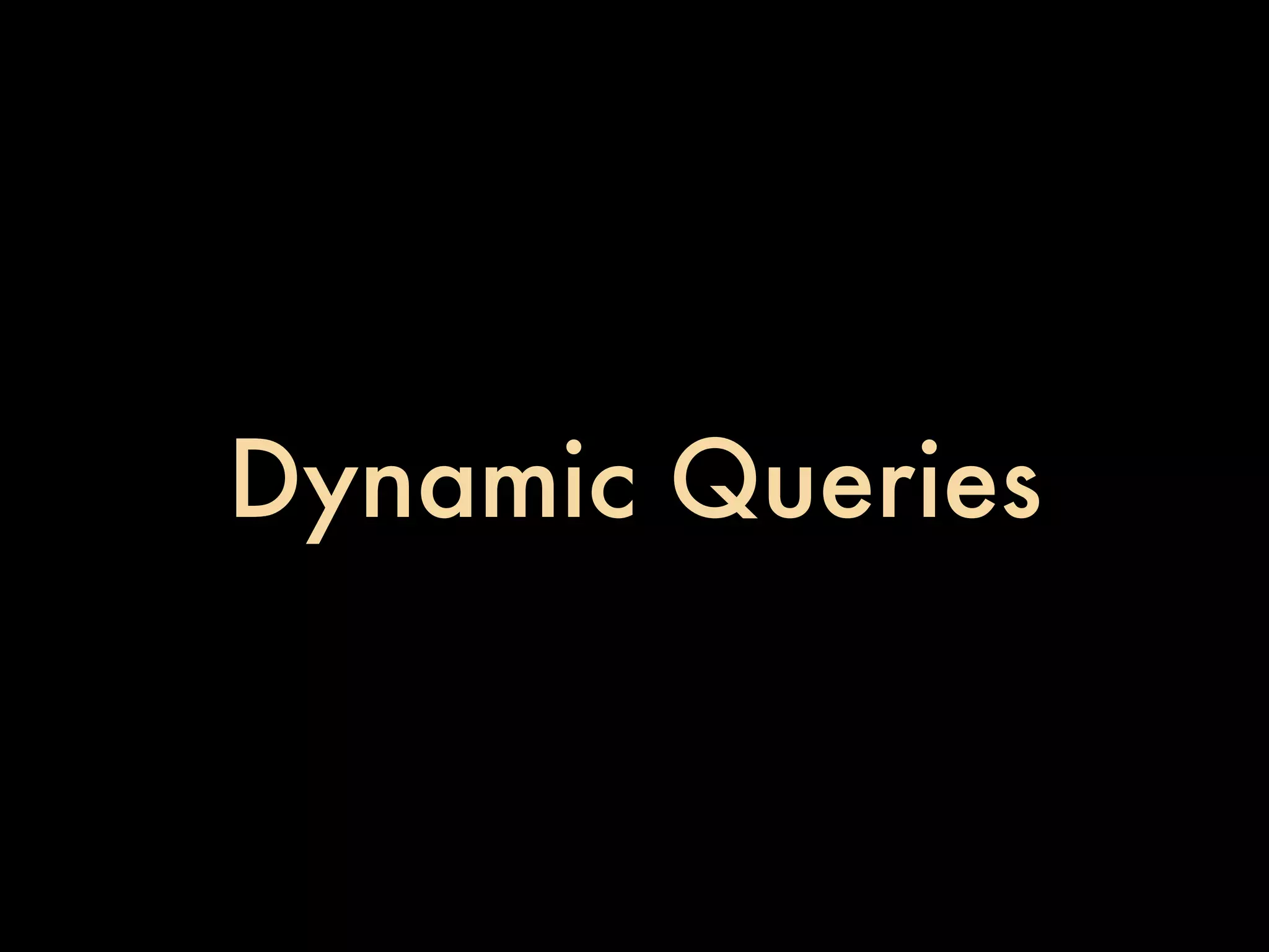 Dynamic Queries 