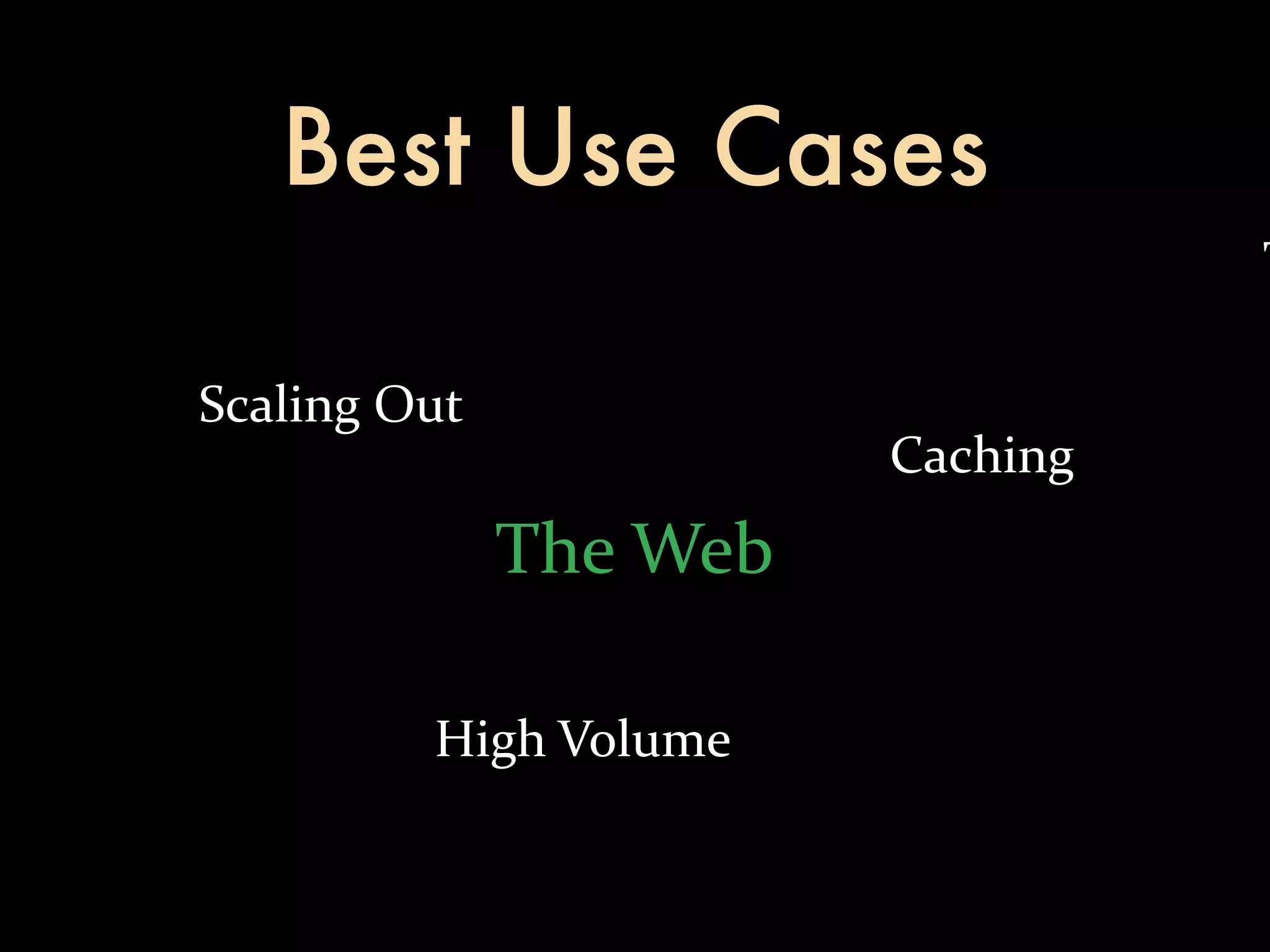 Best Use Cases T Scaling  Out Caching The  Web High  Volume 
