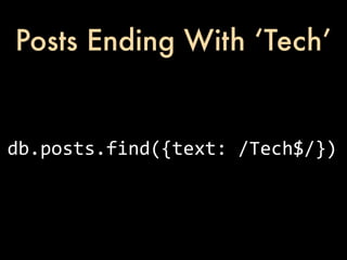 Posts Ending With ‘Tech’


db.posts.find({text:	
  /Tech$/})
 