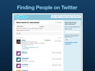 Finding People on Twitter
 