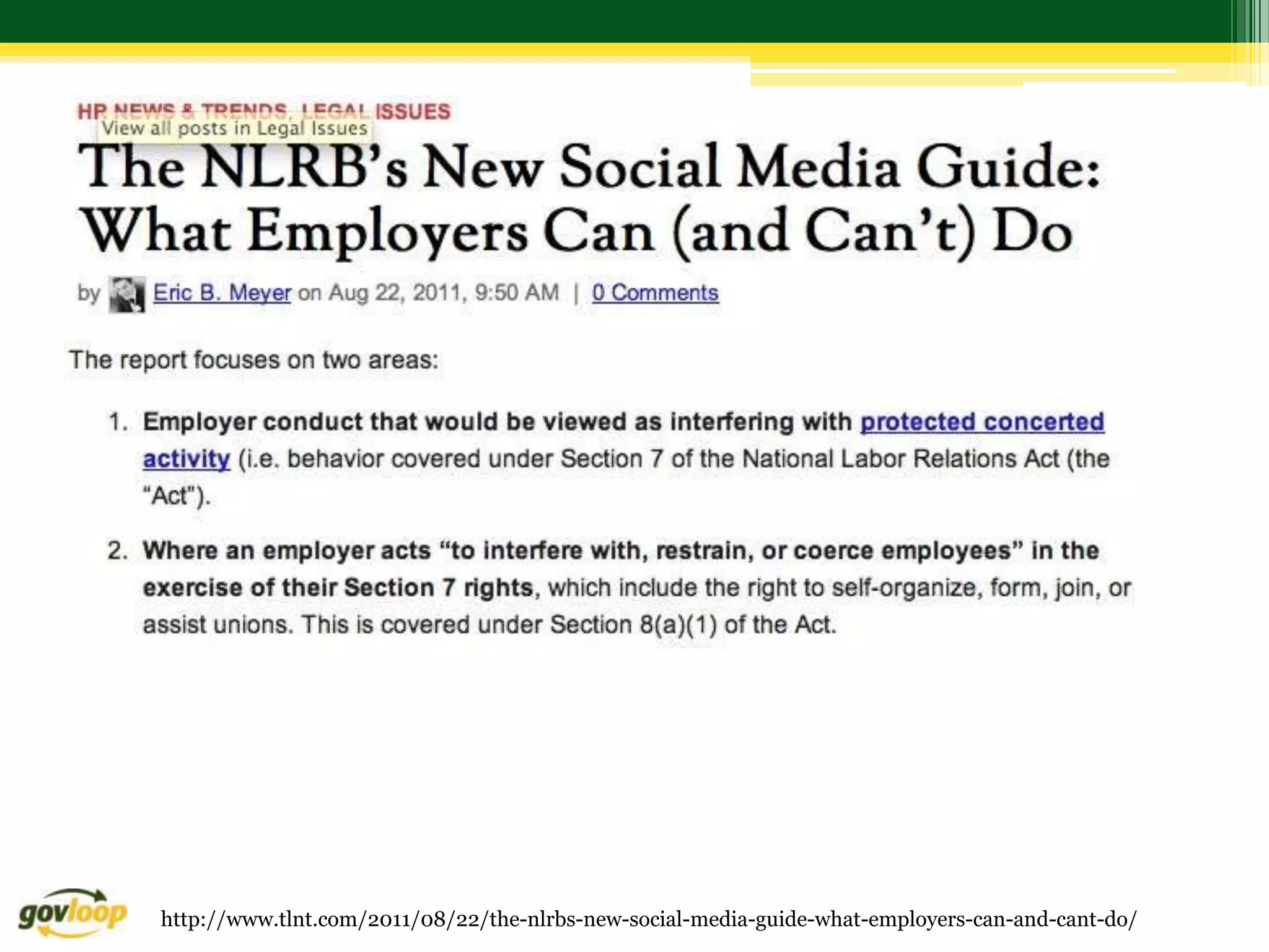 http://www.tlnt.com/2011/08/22/the-nlrbs-new-social-media-guide-what-employers-can-and-cant-do/
 
