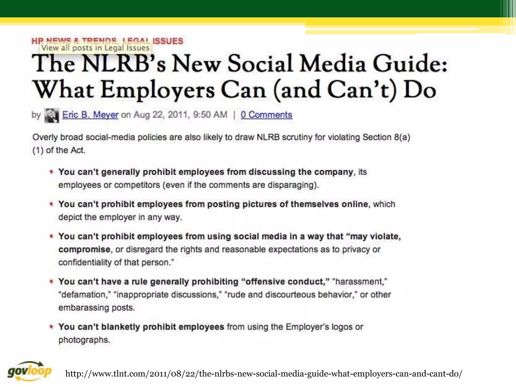 http://www.tlnt.com/2011/08/22/the-nlrbs-new-social-media-guide-what-employers-can-and-cant-do/
 