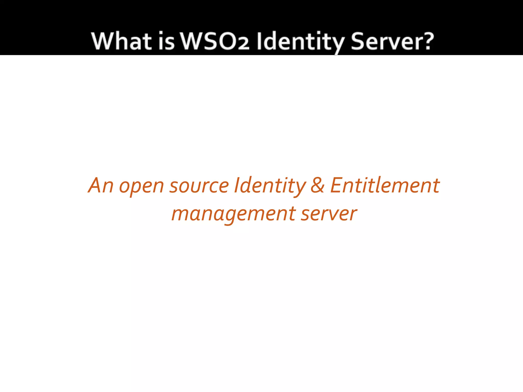 An open source Identity & Entitlement
management server
 