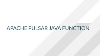 © 2023 Cloudera, Inc. All rights reserved.
APACHE PULSAR JAVA FUNCTION
 