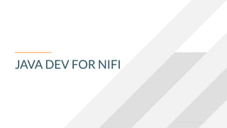 © 2023 Cloudera, Inc. All rights reserved.
JAVA DEV FOR NIFI
 