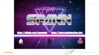 © 2021 Cloudera, Inc. All rights reserved. 79
https://github.com/tspannhw https://www.datainmotion.dev/
 