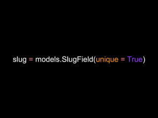 slug = models.SlugField(unique = True)
 