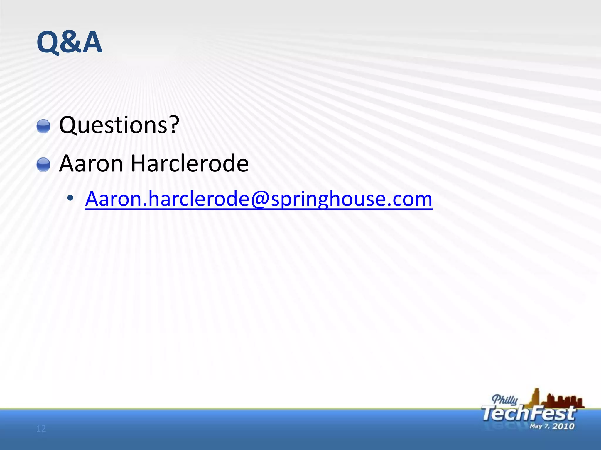 Q&A

     Questions?
     Aaron Harclerode
     • Aaron.harclerode@springhouse.com




12
 