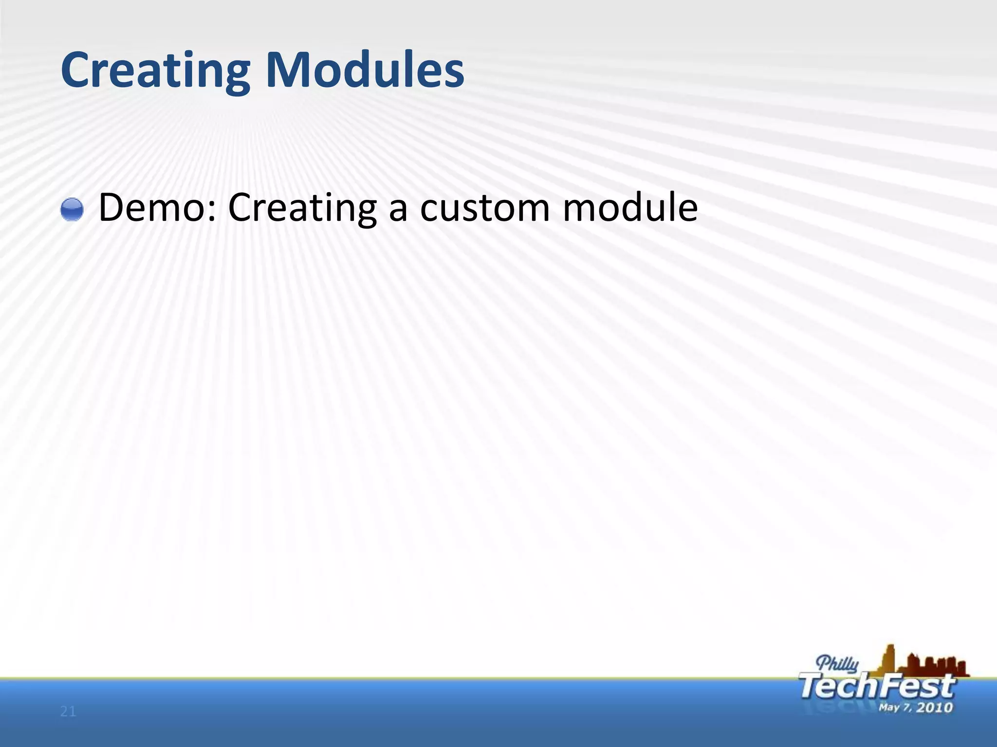 Creating Modules

     Demo: Creating a custom module




21
 
