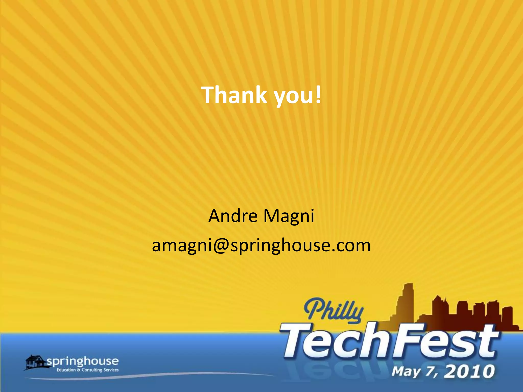 Thank you!



     Andre Magni
amagni@springhouse.com
 