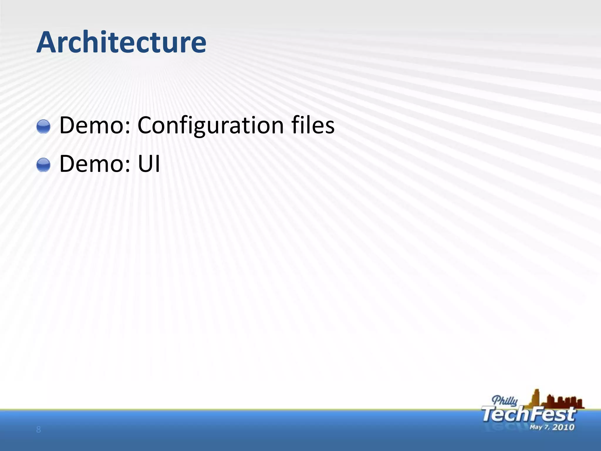 Architecture

    Demo: Configuration files
    Demo: UI




8
 