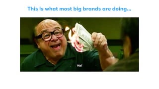 This is what most big brands are doing…
 