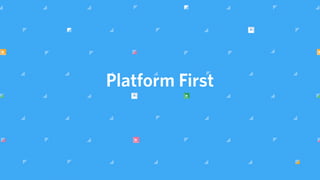 Platform First
 