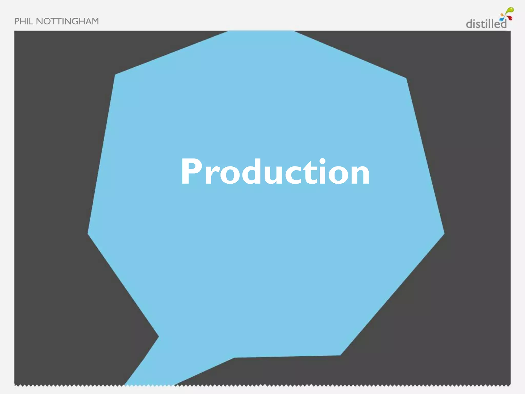 PHIL NOTTINGHAM




                  Production
 