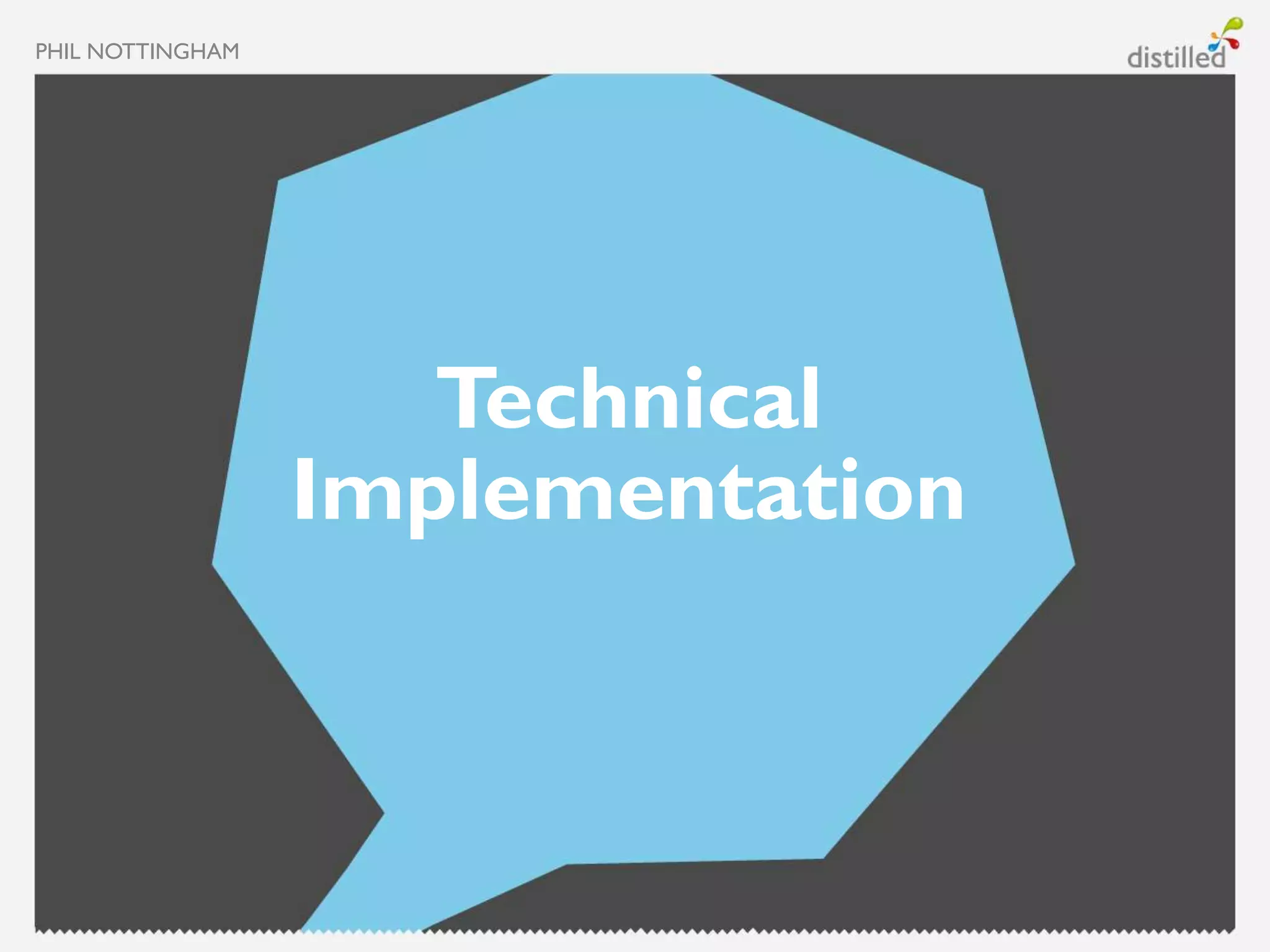 PHIL NOTTINGHAM




                     Technical
                  Implementation
 
