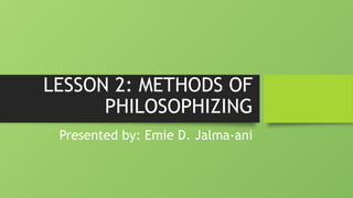 Methods of Philosophizing Grade - 12 Philosophy | PPTX