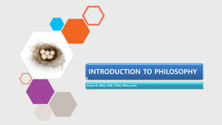 Bryan B. Albia, PhB, SThB, MAL(cand)
INTRODUCTION TO PHILOSOPHY
 