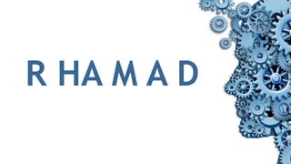 R HA M A D
 