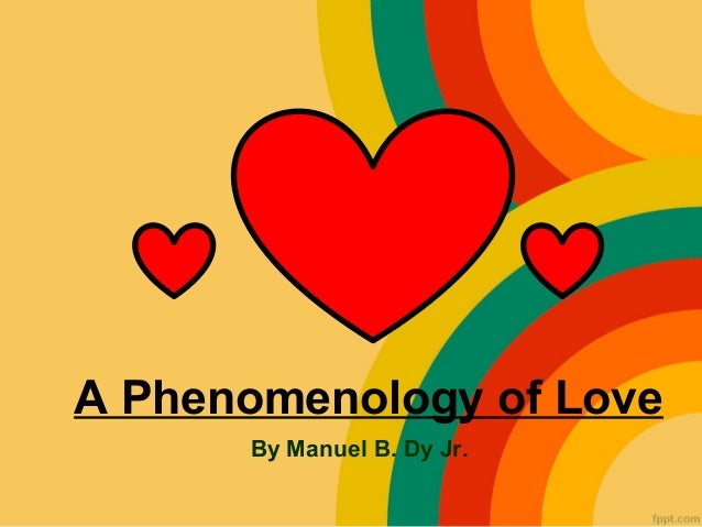 A Phenomenology of Love      By Manuel B. Dy Jr. 