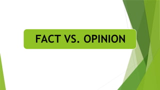 FACT VS. OPINION
 