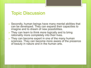 Topic Discussion
 Fourthly, human beings can develop their social skills in many
different ways. They can become loyal fr...