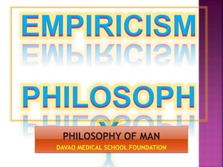 PHILOSOPHY OF MAN
DAVAO MEDICAL SCHOOL FOUNDATION
 