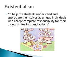 “to help the students understand and
appreciate themselves as unique individuals
who accept complete responsibility for their
thoughts, feelings and actions”.
 