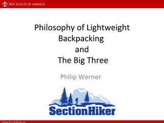 Philosophy of Lightweight Backpacking  and  The Big Three Philip Werner 